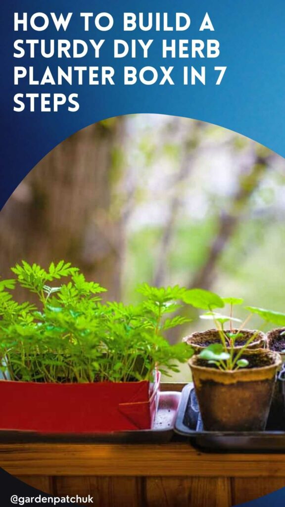 How to Build a Sturdy DIY Herb Planter Box in 7 Steps 7 HOW TO BUILD A STURDY DIY HERB PLANTER BOX IN 7 STEPS-min